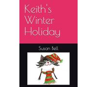 Keith's Winter Holiday (The adventures of Keith, a Kiwi cat)