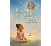 Kéja Star and Her Sisters of Grace: An Inspirational Book of Blessings and Encouragement for Girls 4-12