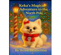 Keka's Christmas Adventure to the North Pole