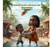Kekeli et la gratitude des mina (LES AVENTURES DE KEKELI)