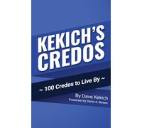 Kekich's Credos: 100 Credos to Live By