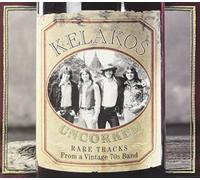 Kelakos - Uncorked: Rare Tracks from a Vintage 70S Band