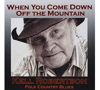 Kell Robertson - When You Come Down Off the Mountain