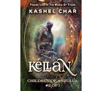 Kellan: Children of Anzulla, Part Two of Book One: Finding Love in the World of Titans. M/M Sci-Fi Fantasy