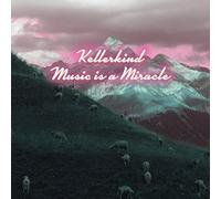 Kellerkind - Music Is A Miracle