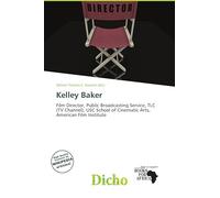 Kelley Baker: Film Director, Public Broadcasting Service, TLC (TV Channel), USC School of Cinematic Arts, American Film Institute