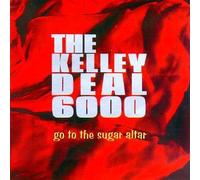Kelley Deal 6000 - Go to the Sugar Altar