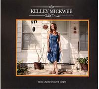 Kelley Mickwee - You Used To Live Here