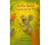 Kellie Koala Climbs the Tall, Tall Tree: Book 1 of the Kellie Koala Series