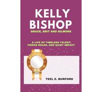 Kelly Bishop- Grace, Grit and Gilmore: A Life of Timeless Talent, Fierce Roles, and Quiet Impact