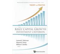 KELLY CAPITAL GROWTH INVEST CRITER..(V3): THEORY AND PRACTICE: 3 (World Scientific Handbook in Financial Economics Series)