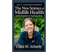 Kelly Casperson Memoir: The New Science of Midlife Health and the Freedom to Feel Your Best
