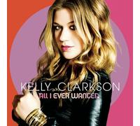 Kelly Clarkson - All I Ever Wanted