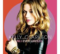 Clarkson, Kelly - All I Ever Wanted