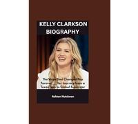 KELLY CLARKSON BIOGRAPHY: The Voice That Changed Pop Forever___ Her Journey from a Texas Teen to Global Superstar