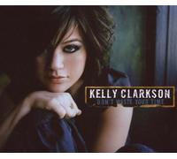 Kelly Clarkson - Don'T Waste Your Time/Basic
