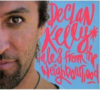Kelly,Declan - Tales From The Nighbourhood (Aust Excl)
