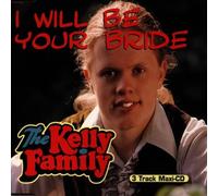 The Kelly Family - I Will Be Your Bride