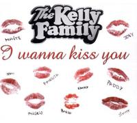 Kelly Family - I Wanna Kiss You