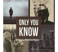 Kelly Kristjanson - Only You Know