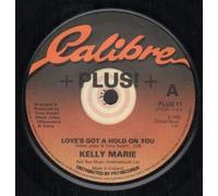 KELLY MARIE - LOVE'S GOT A HOLD ON YOU 7 INCH (7" VINYL 45) UK CALIBRE 1982