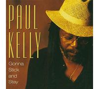 Kelly, Paul - Gonna Stick and Stay