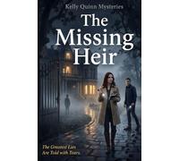 Kelly Quinn Mysteries: The Missing Heir: A Detective Mystery Novel Featuring a Missing Child, Hidden Family Secrets, and an Unexpected Twist
