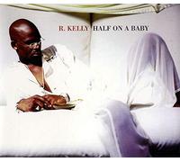 R Kelly - Half on a Baby (3 Mixes)