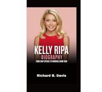 KELLY RIPA BIOGRAPHY: From Soap Operas to Morning Show Icon