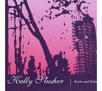 Kelly Slusher - Rocks and Tears [Import]