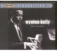 Kelly,Wynton^Kelly,Wynton - A Proper Introduction to Wynton Kelly: First Sessions