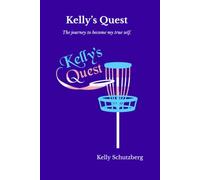 Kelly's Quest: The journey to become my true self.