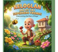 KELOGLAN AND HIS TINY SUPERHERO FRIENDS: Overcoming the Fear of Bugs (Keloglan's Adventures)