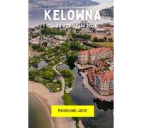 Kelowna Guida di Viaggio 2026: Esplora i vigneti, la vista sul lago, i sentieri escursionistici e il cuore della valle di Okanagan