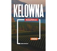 KELOWNA Reiseführer 2026: Erkunden Sie den Kasugai Japanese Garden, besuchen Sie das Rotorary Arts Centre und genießen Sie die Dachterrassen in der Innenstadt