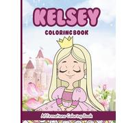 Kelsey Coloring Book: Affirmations Coloring Book, A Creative Journey of Positive Empowerments