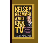 KELSEY GRAMMER: A Voice That Echoed Through TV: How One Actor Defined a Generation of Comedy.