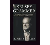 Kelsey Grammer: An Inspiring Hollywood Journey of Triumph, Resilience, and Reinvention