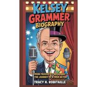 KELSEY GRAMMER BIOGRAPHY: From Frasier to Broadway - The Journey of a True Actor
