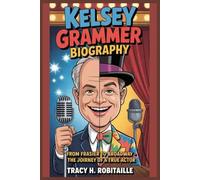 KELSEY GRAMMER BIOGRAPHY: From Frasier to Broadway - The Journey of a True Actor