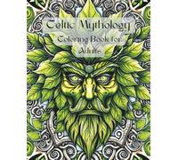 Keltische Mythologie Malbuch für Erwachsene: “Celtic Mythology Coloring Book for Adults - Gods, Goddesses, and Legendary Beings with Intricate Knotwork Designs” (Mythology around the World)