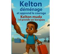 “Kelton déménage et apprend le courage” “ Kelton muda i el prende ser korajozu ”: Une histoire bilingue en français et en cap-verdien pour les ... Aventures de Kelton" "Aventuras di Kelton")