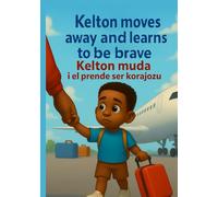 Kelton moves away and learns to be brave, Kelton muda i el prende ser korajozu: kriolu Cape Verdean children's book (the adventures of Kelton, aventura di kelton)
