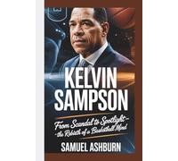 KELVIN SAMPSON: From Scandal to Spotlight - The Rebirth of a Basketball Mind