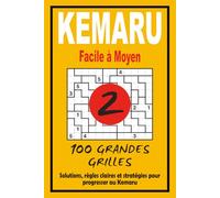 Kemaru 2 - Facile à Moyen: Nouveau volume d’entraînement mental | 100 grilles progressives + solutions | Idéal pour renforcer la logique