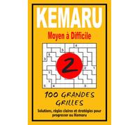 Kemaru 2 - Moyen à Difficile: 100 puzzles logiques exigeants | Niveau intermédiaire évolutif | Solutions incluses
