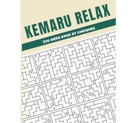 Kemaru Relax - 320 Défis Doux et Logiques: Cahier de Jeux Anti-Stress pour Esprit Curieux