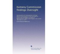 Kemeny Commission findings Oversight: Hearing before the Subcommittee on Energy Research and Production of the Committee on Science and Technology, ... Congress, first session, November 14, 1979