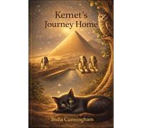Kemet's Journey Home: A Fable of Courage and Destiny