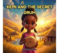 Kemi and the Secret Drum: A Tale of Kindness and Courage